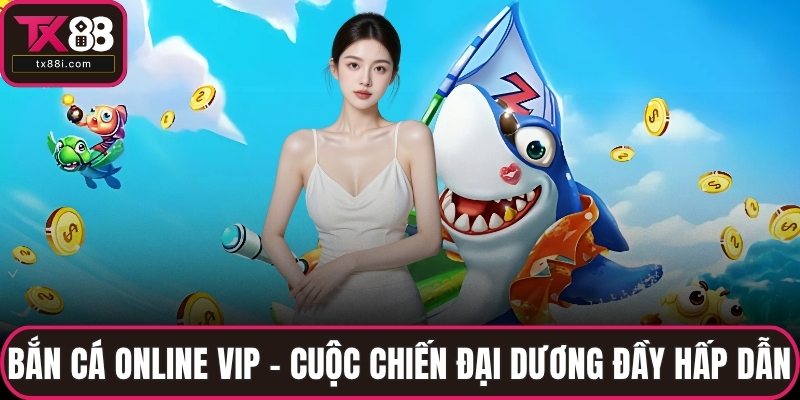 Bắn cá online VIP