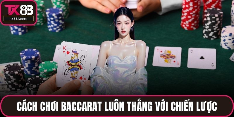 Cách chơi baccarat luôn thắng