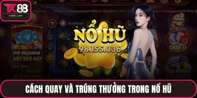 Cách quay và trúng thưởng trong nổ hũ