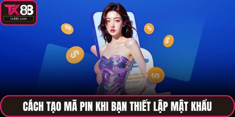 Cách tạo mã pin khi bạn thiết lập mật khẩu