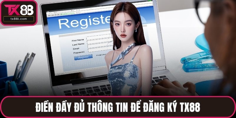 Điền đầy đủ thông tin để đăng ký TX88