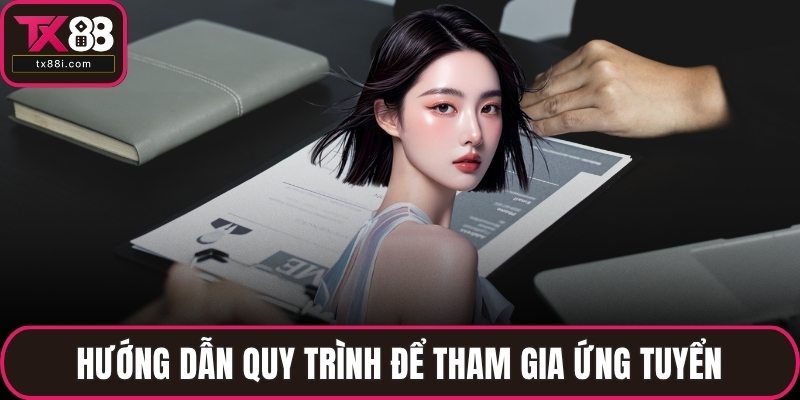 Hướng dẫn quy trình để tham gia ứng tuyển