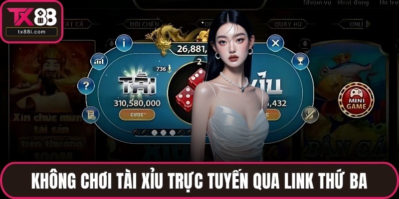 Không chơi tài xỉu trực tuyến qua link thứ ba