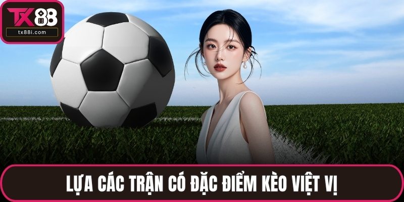 Lựa các trận có đặc điểm kèo việt vị