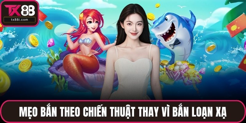 Mẹo bắn theo chiến thuật thay vì bắn loạn xạ
