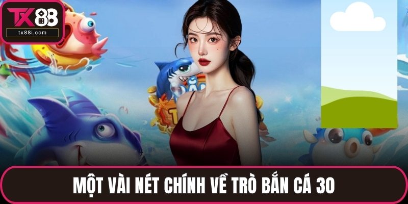 Một vài nét chính về trò bắn cá 30