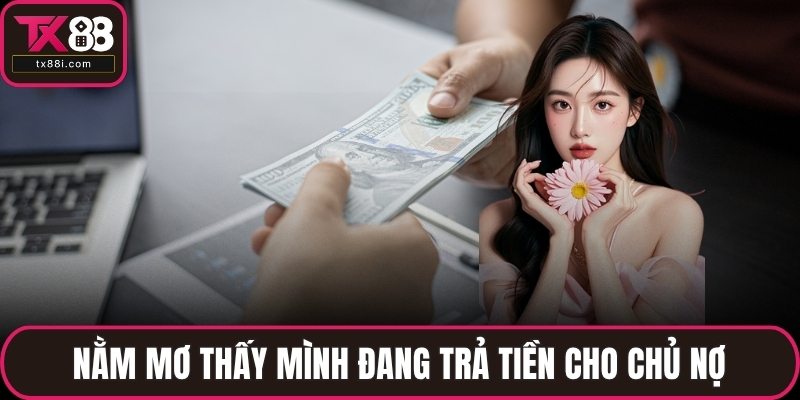 Nằm mơ thấy mình đang trả tiền cho chủ nợ