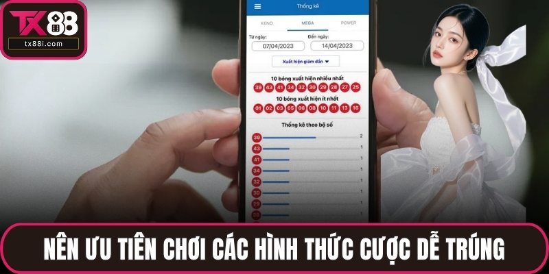 Nên ưu tiên chơi các hình thức cược dễ trúng