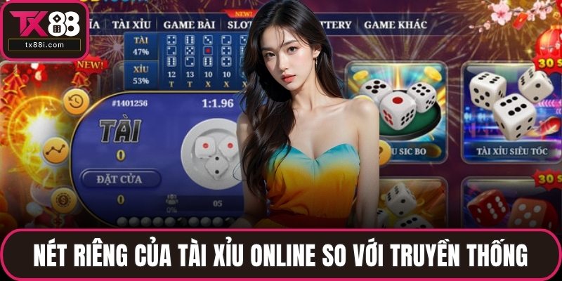 Nét riêng của tài xỉu online so với truyền thống