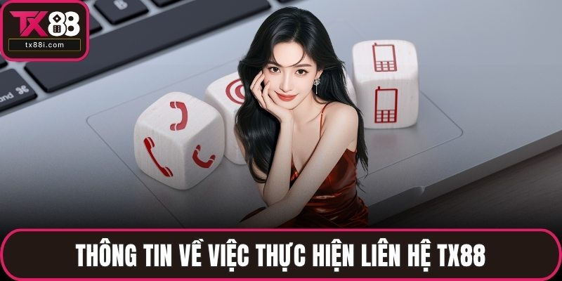 Thông tin về việc thực hiện liên hệ TX88