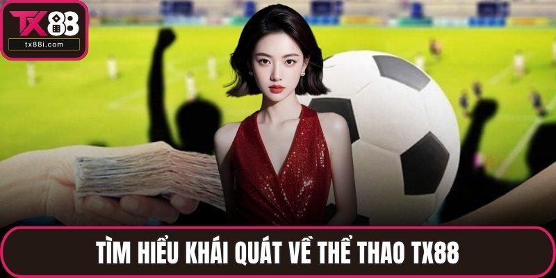 Tìm hiểu khái quát về thể thao TX88
