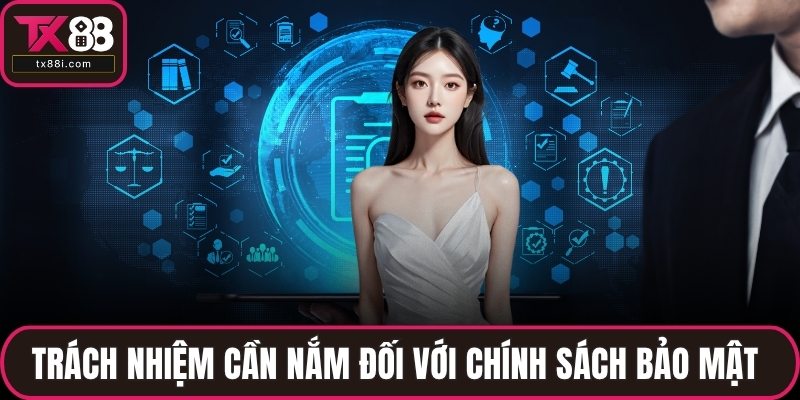 Trách nhiệm cần nắm đối với chính sách bảo mật