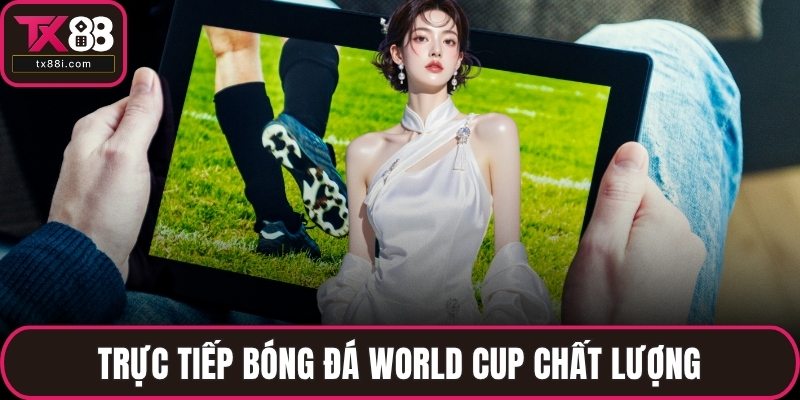 Trực tiếp bóng đá World Cup