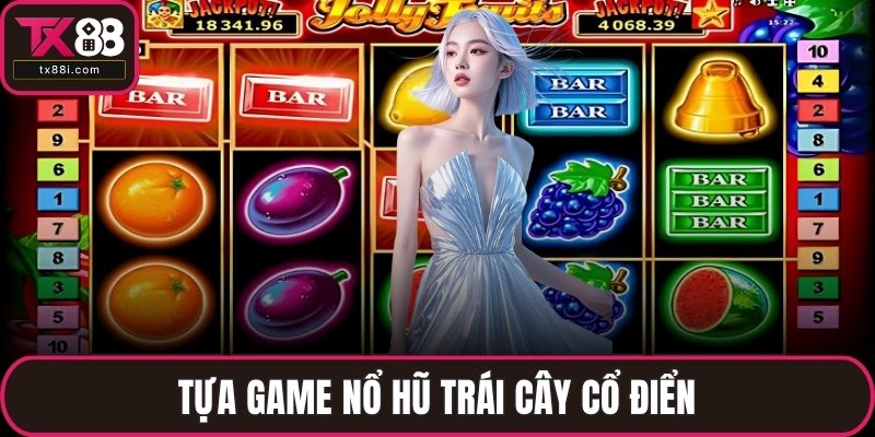 Tựa game nổ hũ trái cây cổ điển