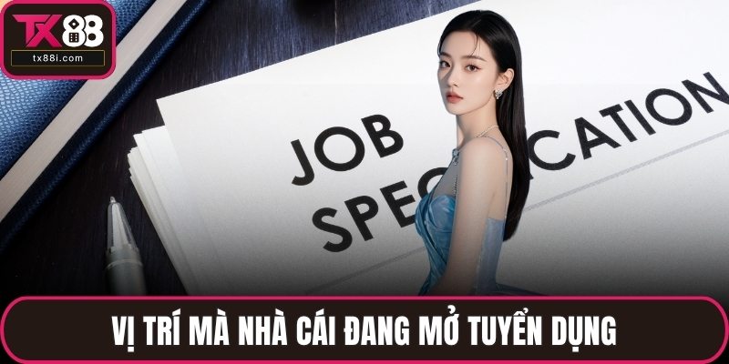 Vị trí mà nhà cái đang mở tuyển dụng